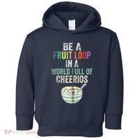 Be A Fruit Loop In A World Full Of Cheerios Toddler Hoodie thumb 0