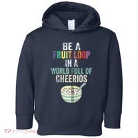 Be A Fruit Loop In A World Full Of Cheerios Toddler Hoodie thumb 0