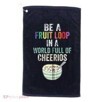 Be A Fruit Loop In A World Full Of Cheerios Golf Towel thumb 0