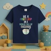 Be A Fruit Loop In A World Full Of Cheerios Toddler T-Shirt thumb 3