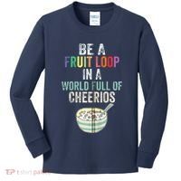 Be A Fruit Loop In A World Full Of Cheerios Kids Long Sleeve Shirt thumb 0