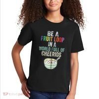 Be A Fruit Loop In A World Full Of Cheerios Kids T-Shirt thumb 2