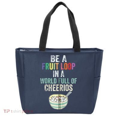 Be A Fruit Loop In A World Full Of Cheerios Tote Bag