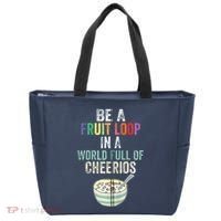Be A Fruit Loop In A World Full Of Cheerios Tote Bag thumb 0
