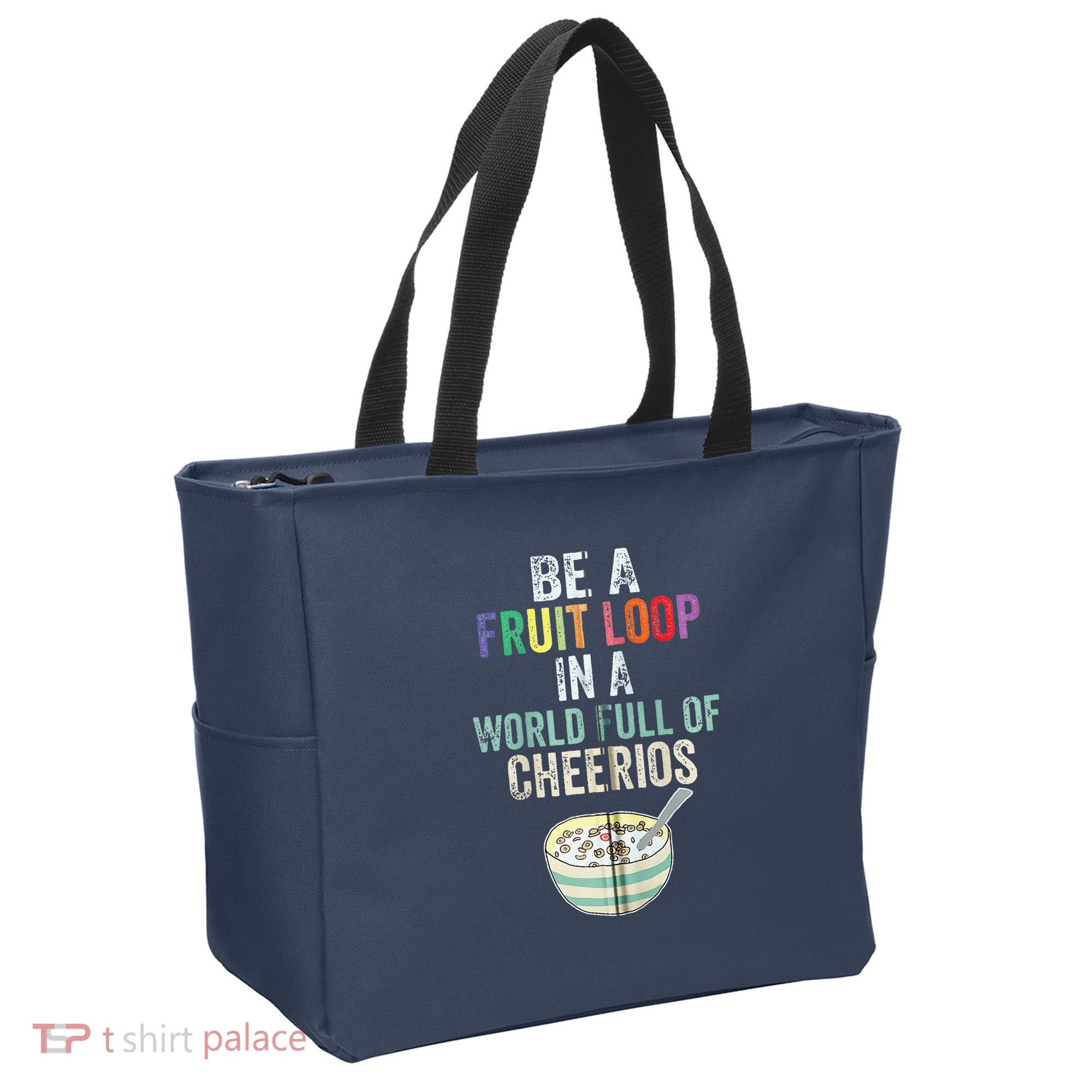 Be A Fruit Loop In A World Full Of Cheerios Tote Bag