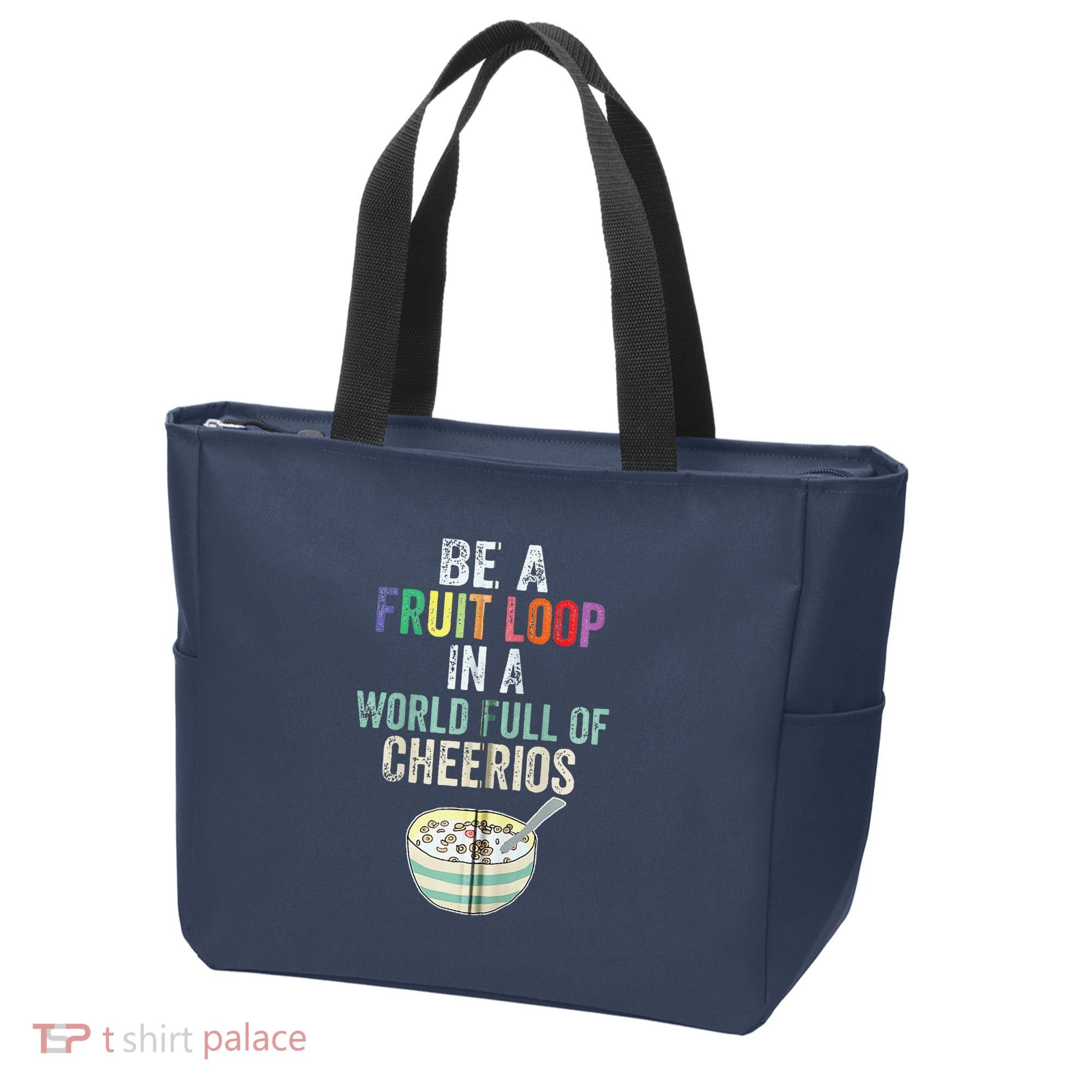 Be A Fruit Loop In A World Full Of Cheerios Tote Bag