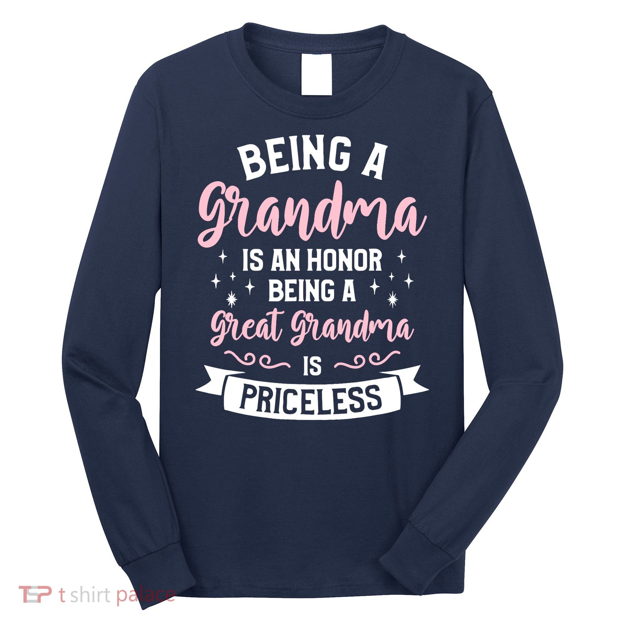 Being A Grandma Is An Honor Being A Great Grandma Long Sleeve Shirt