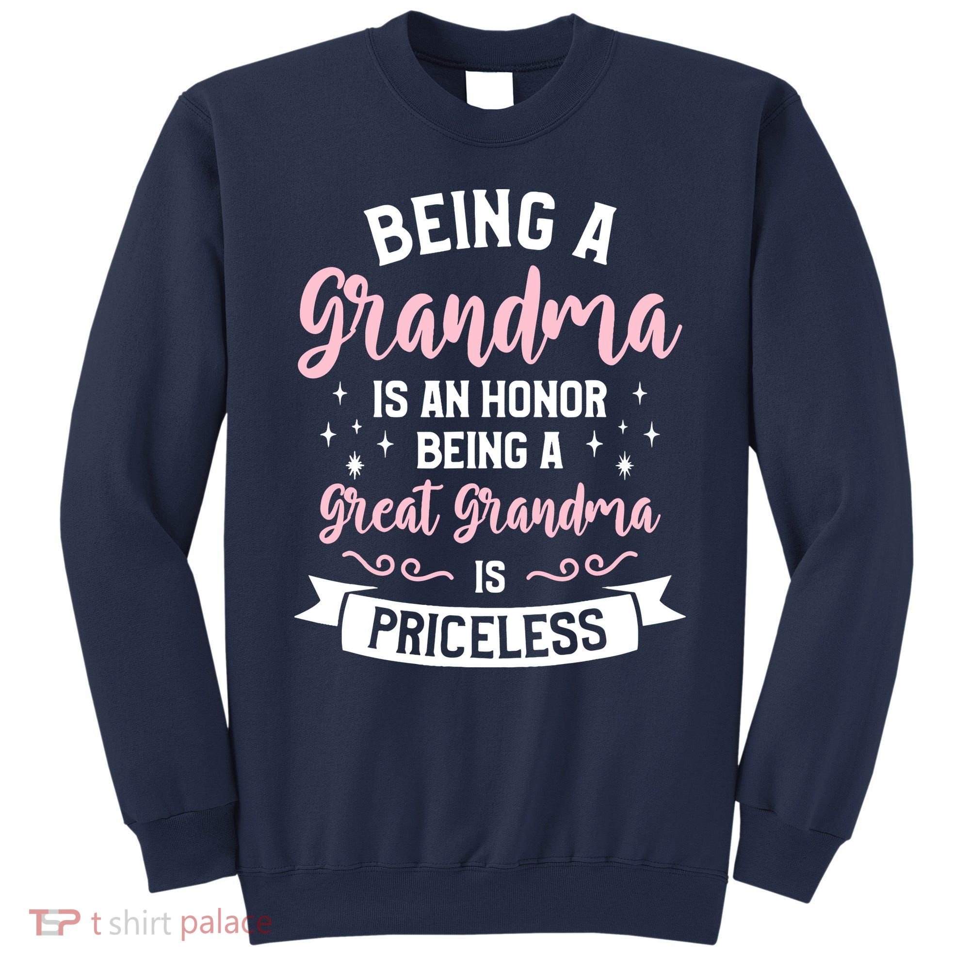 Being A Grandma Is An Honor Being A Great Grandma Sweatshirt