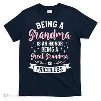 Being A Grandma Is An Honor Being A Great Grandma T-Shirt thumb 0