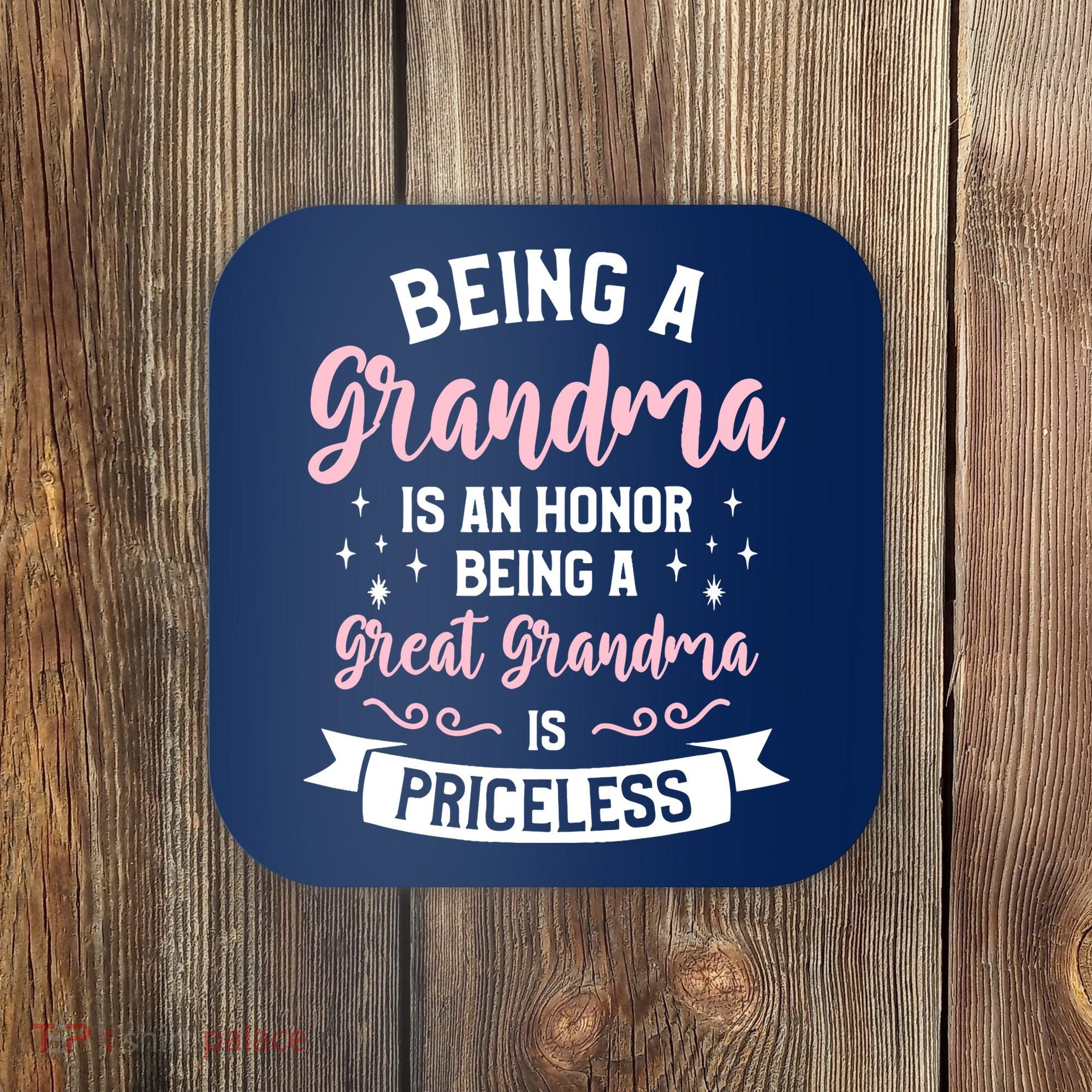 Being A Grandma Is An Honor Being A Great Grandma Coaster