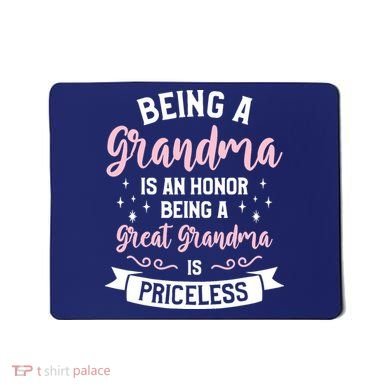 Being A Grandma Is An Honor Being A Great Grandma Mousepad