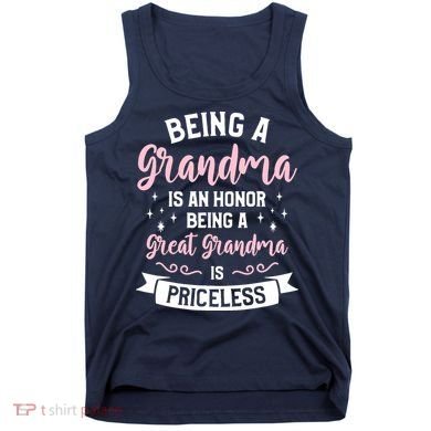 Being A Grandma Is An Honor Being A Great Grandma Tank Top