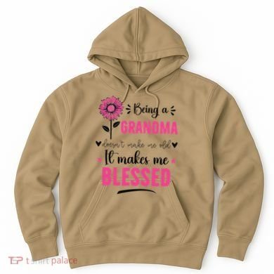 being a grandma doesn't make me old it makes me blessed Hoodie