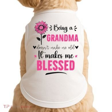 being a grandma doesn't make me old it makes me blessed Doggie Tank
