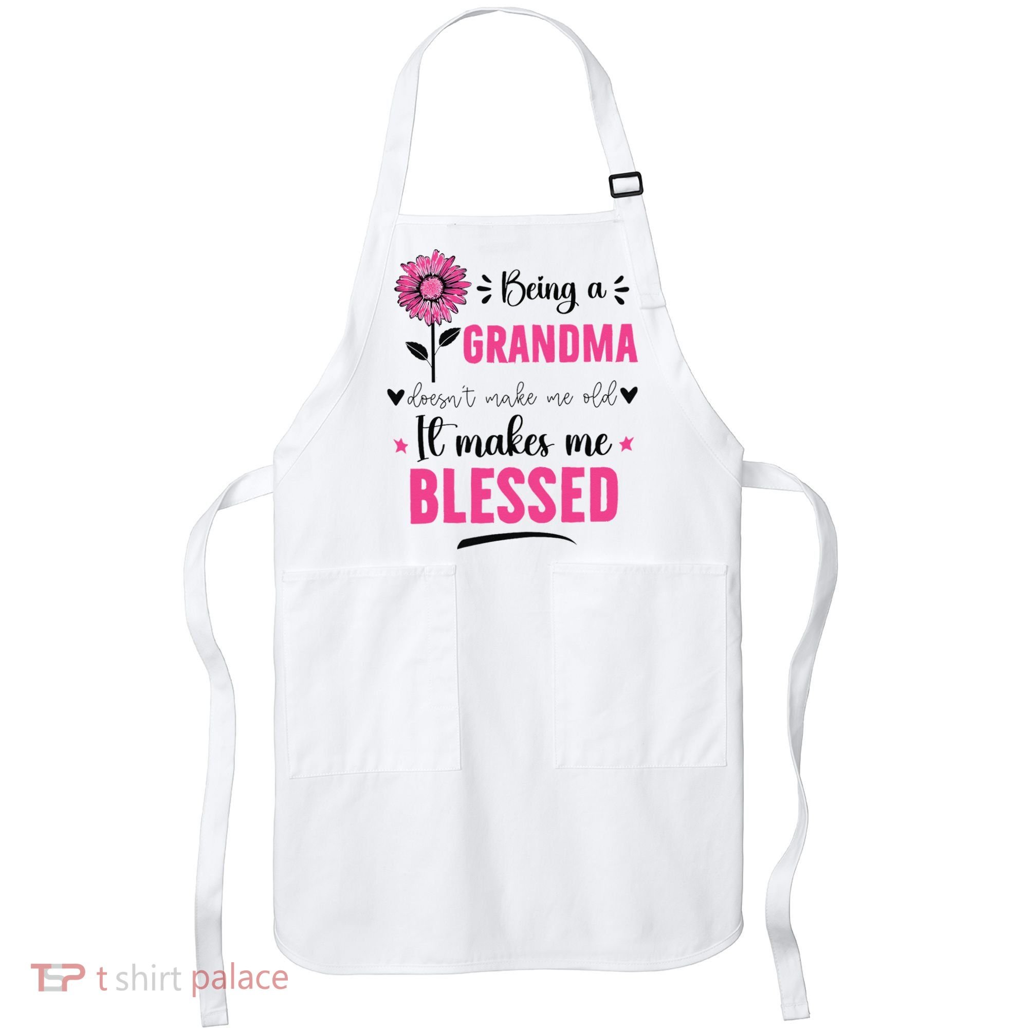 being a grandma doesn't make me old it makes me blessed Apron