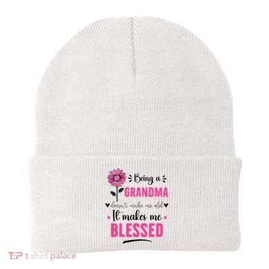 being a grandma doesn't make me old it makes me blessed Beanie