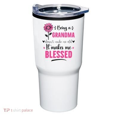 being a grandma doesn't make me old it makes me blessed Tumbler