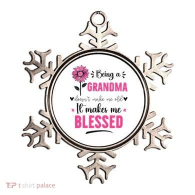 being a grandma doesn't make me old it makes me blessed Ornament