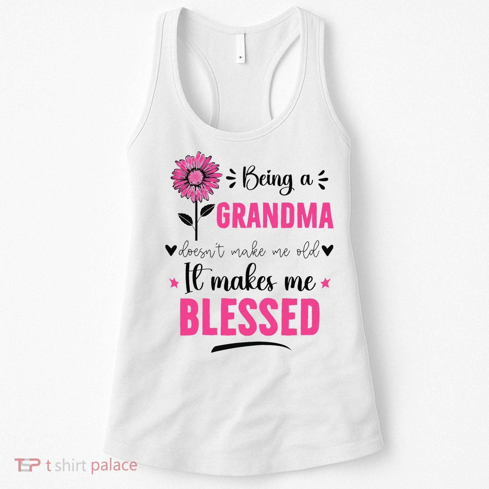 being a grandma doesn't make me old it makes me blessed Women's Tank Top
