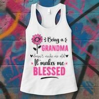 being a grandma doesn't make me old it makes me blessed Women's Tank Top thumb 3