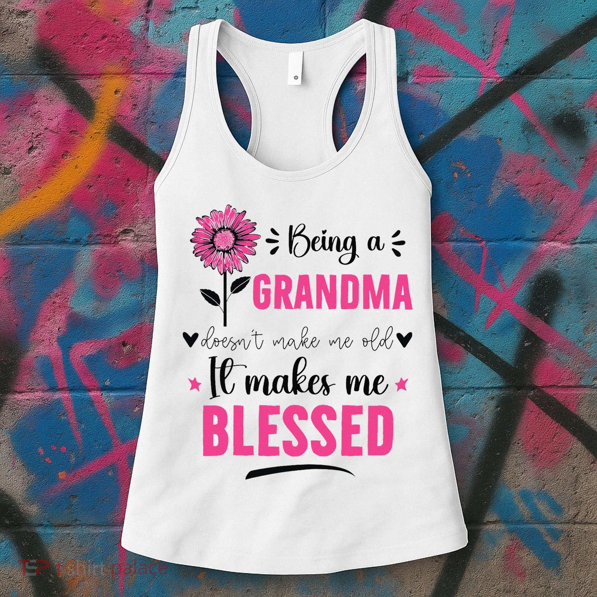 being a grandma doesn't make me old it makes me blessed Women's Tank Top
