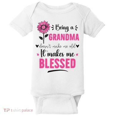 being a grandma doesn't make me old it makes me blessed Baby Bodysuit