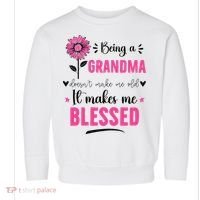 being a grandma doesn't make me old it makes me blessed Toddler Sweatshirt thumb 0