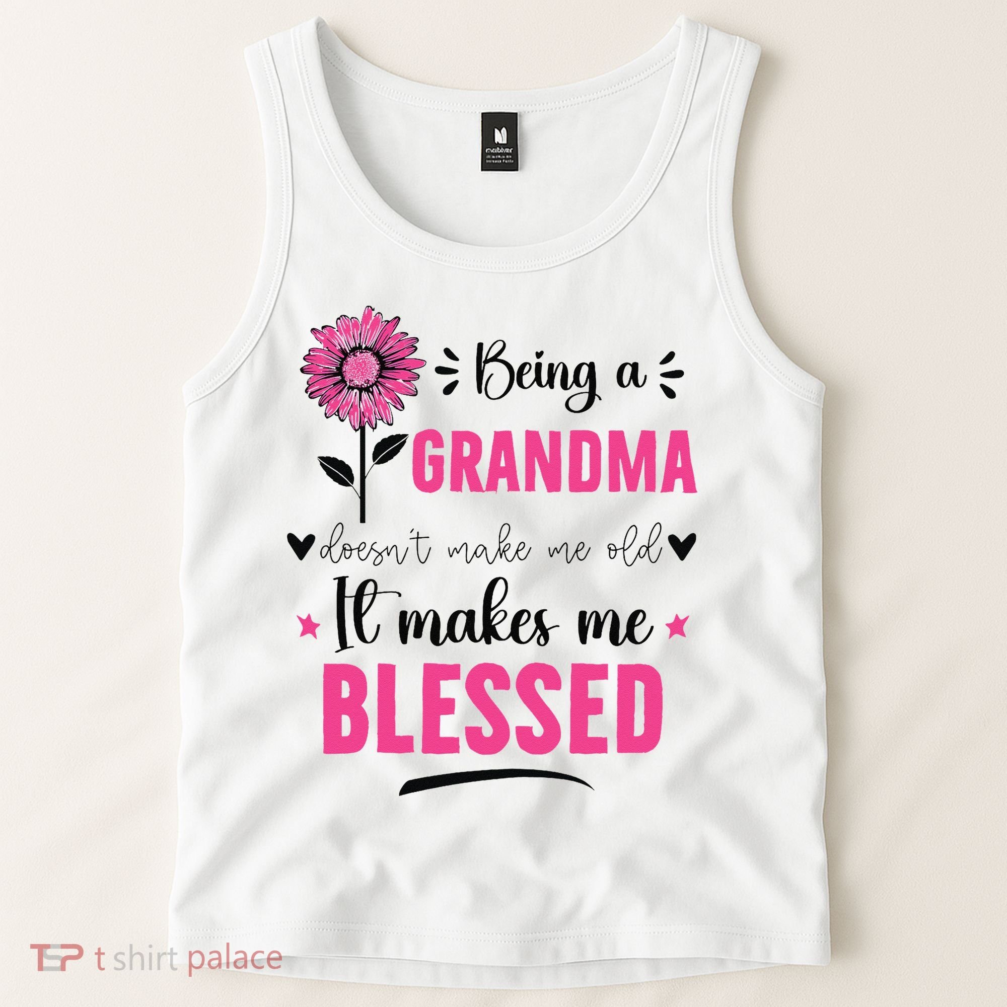being a grandma doesn't make me old it makes me blessed Tank Top