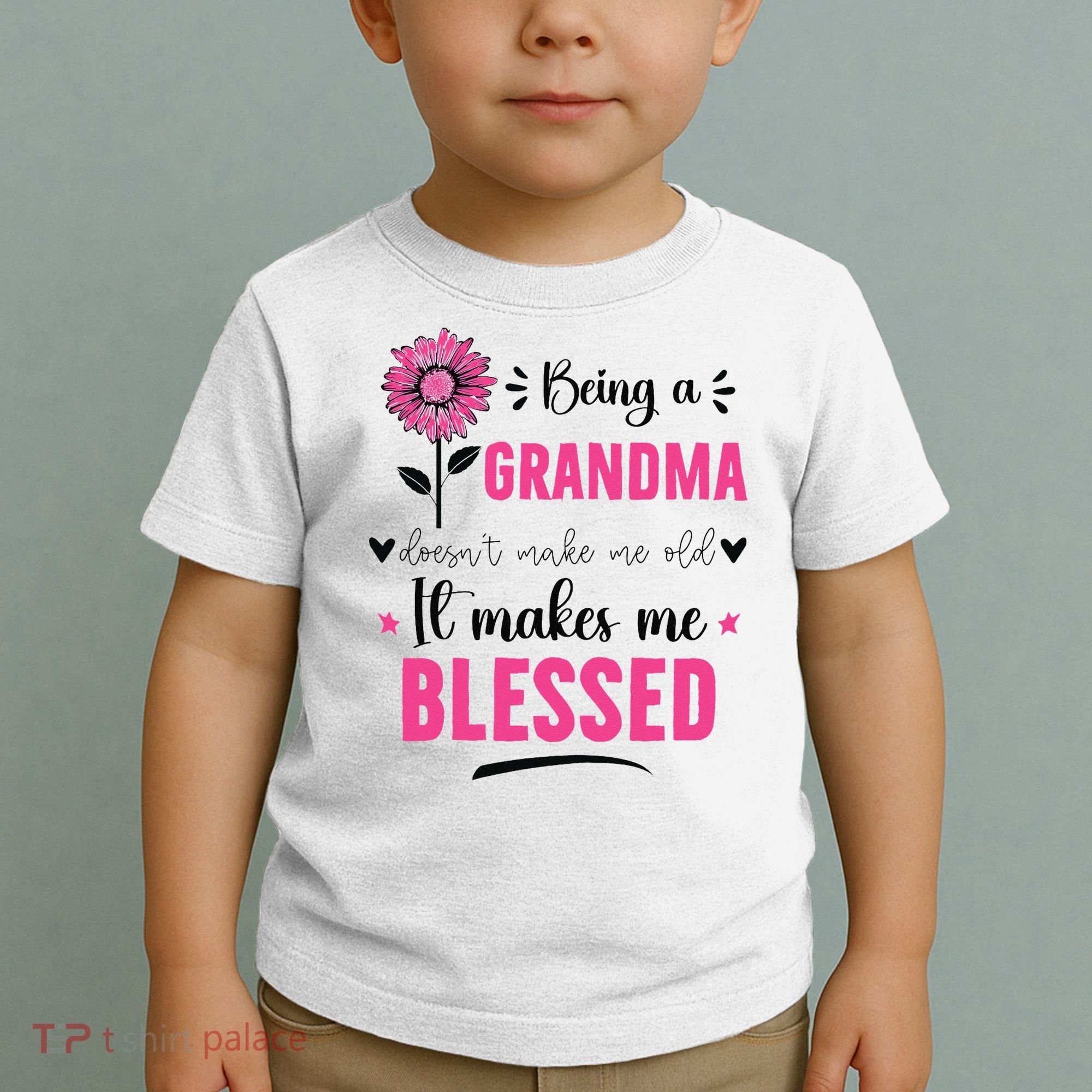 being a grandma doesn't make me old it makes me blessed Toddler T-Shirt