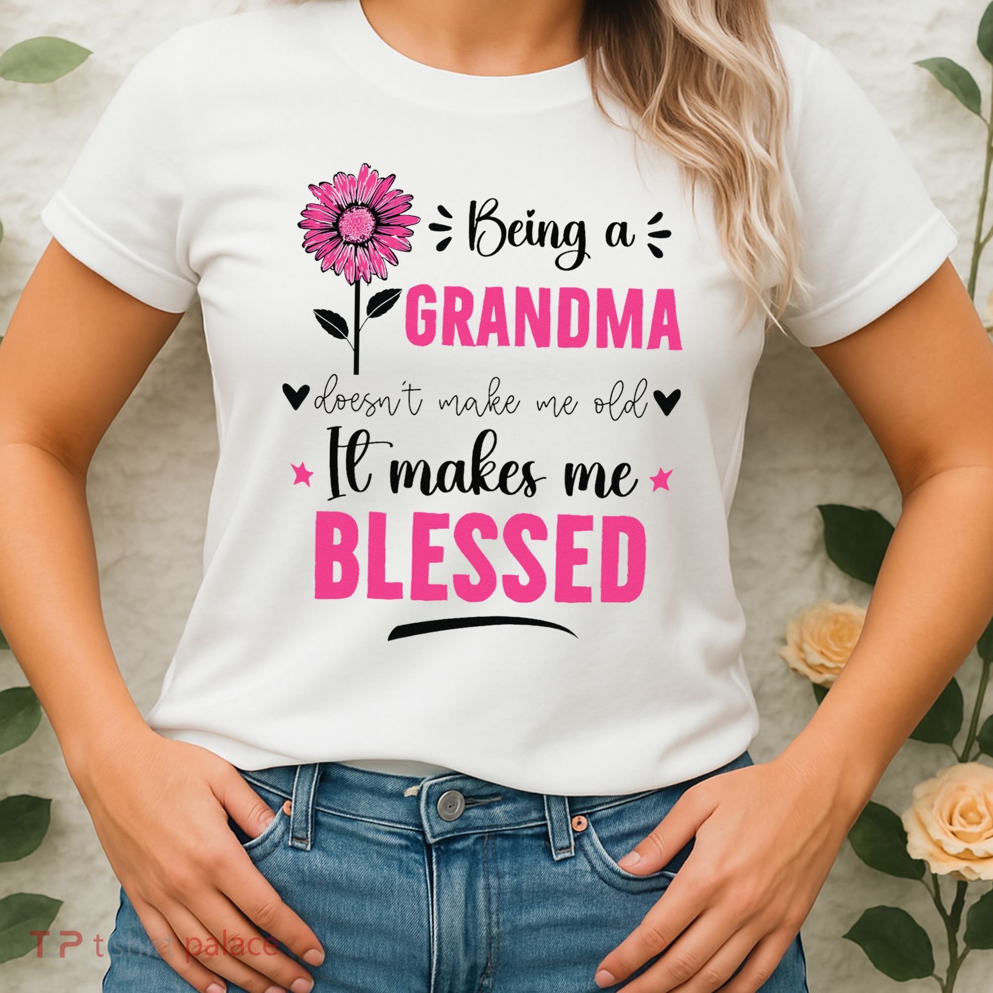 being a grandma doesn't make me old it makes me blessed Women's T-Shirt