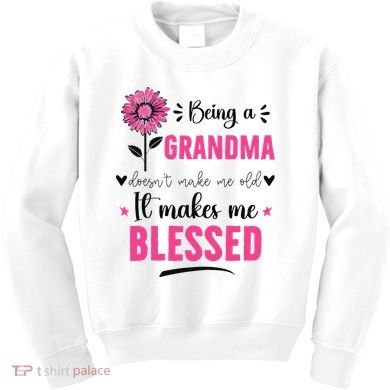 being a grandma doesn't make me old it makes me blessed Kids Sweatshirt