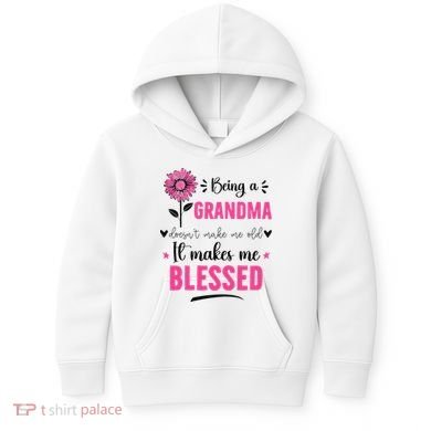 being a grandma doesn't make me old it makes me blessed Kids Hoodie