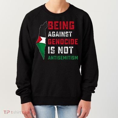 Being Against Genocide Is Not Antisemitism Support Palestine Women's Sweatshirt