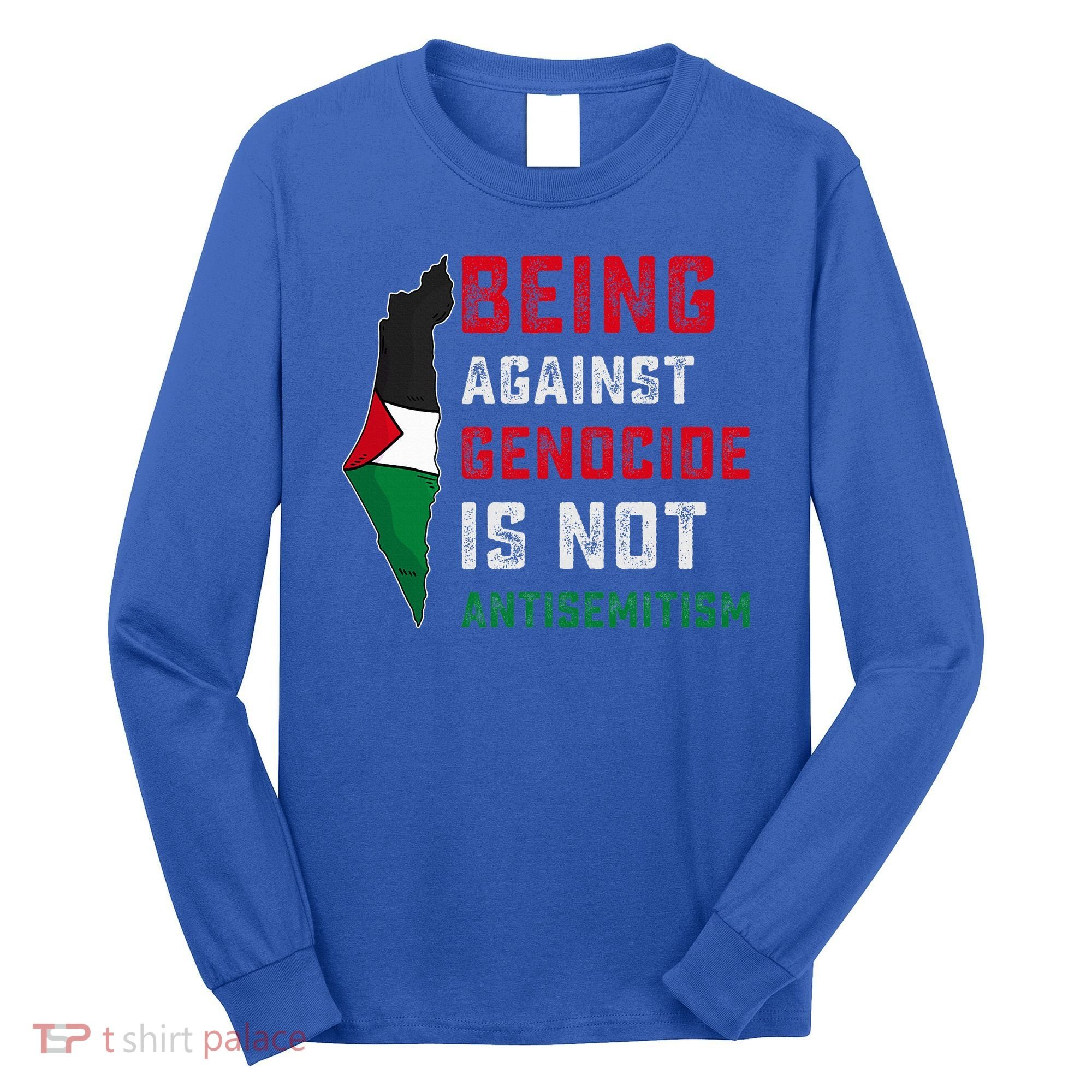 Being Against Genocide Is Not Antisemitism Support Palestine Long Sleeve Shirt
