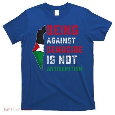 Being Against Genocide Is Not Antisemitism Support Palestine T-Shirt
