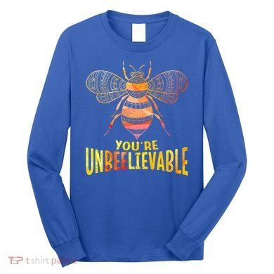 Bee Art Graphic Unbeelievable Bees Meaningful Gift Long Sleeve Shirt