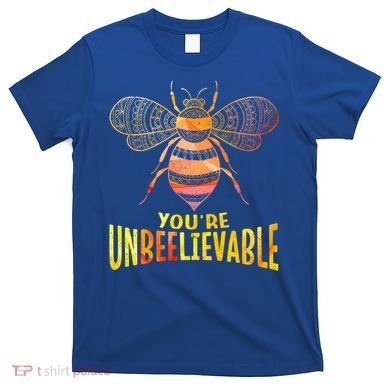 Bee Art Graphic Unbeelievable Bees Meaningful Gift T-Shirt