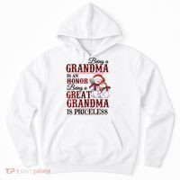Being A Grandma Is An Honor Being Great Grandma Is Priceless Hoodie thumb 0