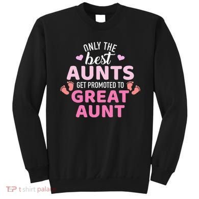 Best aunts get promoted to great aunt Sweatshirt