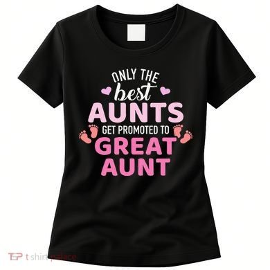 Best aunts get promoted to great aunt Women's T-Shirt