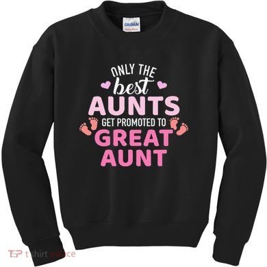 Best aunts get promoted to great aunt Kids Sweatshirt
