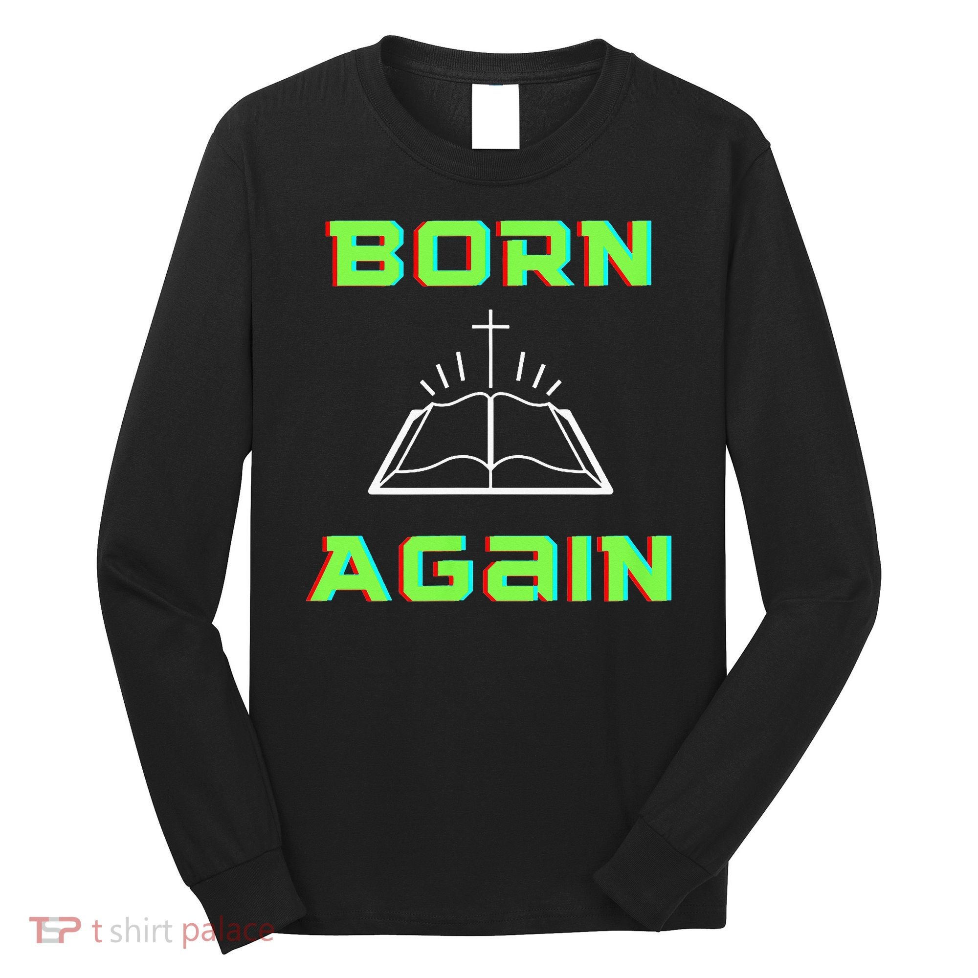 Born Again Gamer Saved Believe Forgiven Long Sleeve Shirt