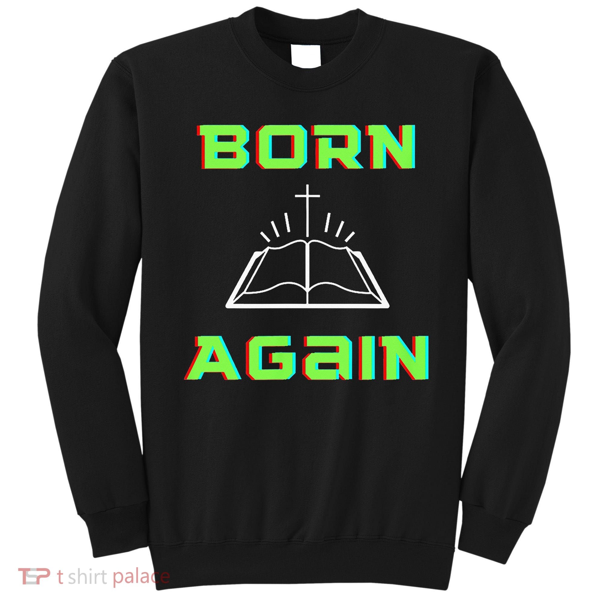Born Again Gamer Saved Believe Forgiven Sweatshirt