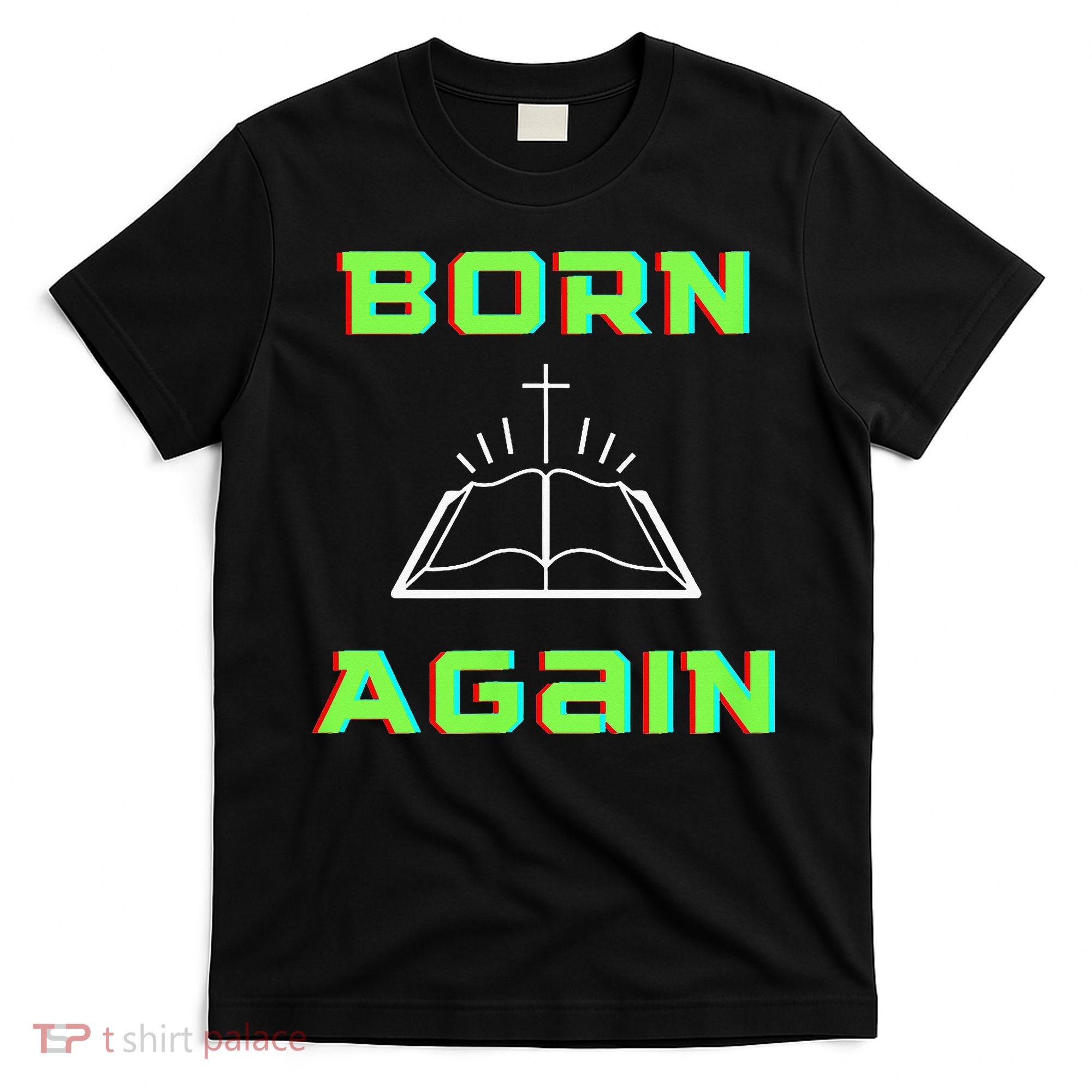 Born Again Gamer Saved Believe Forgiven T-Shirt