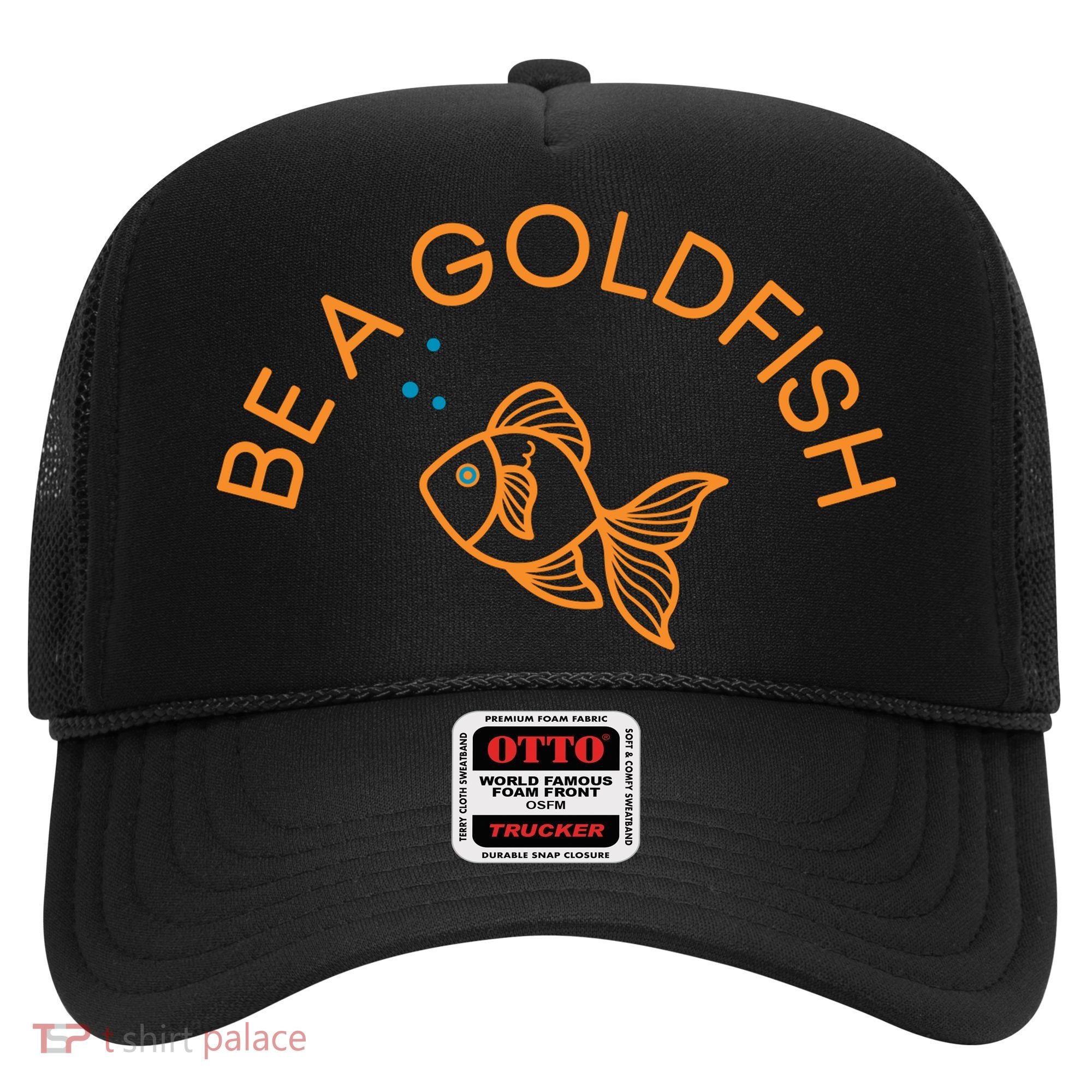 Be A Goldfish Hat