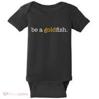Be A Goldfish Goldfish Funny Quotes Baby Bodysuit thumb 0