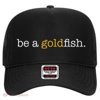 Be A Goldfish Goldfish Funny Quotes Hat thumb 0