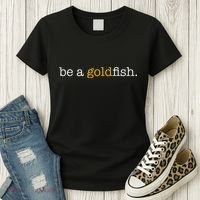Be A Goldfish Goldfish Funny Quotes Women's T-Shirt thumb 3