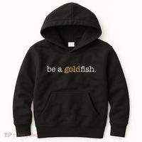 Be A Goldfish Goldfish Funny Quotes Kids Hoodie thumb 0