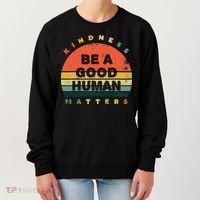 Be A Good Human Kindness Matters Women's Sweatshirt thumb 0